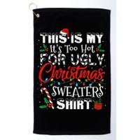 This Is My ItS Too Hot For Ugly Christmas Sweaters Golf Towel