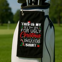This Is My ItS Too Hot For Ugly Christmas Sweaters Golf Towel
