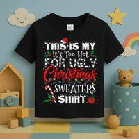 This Is My ItS Too Hot For Ugly Christmas Sweaters Toddler T-Shirt