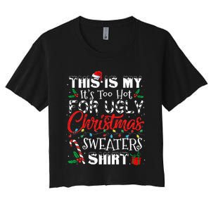 This Is My ItS Too Hot For Ugly Christmas Sweaters Women's Crop Top Tee