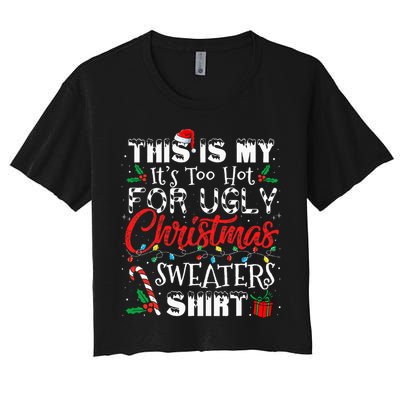 This Is My ItS Too Hot For Ugly Christmas Sweaters Crop Top