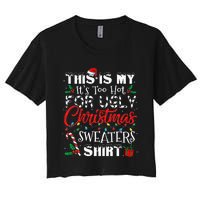 This Is My ItS Too Hot For Ugly Christmas Sweaters Women's Crop Top Tee