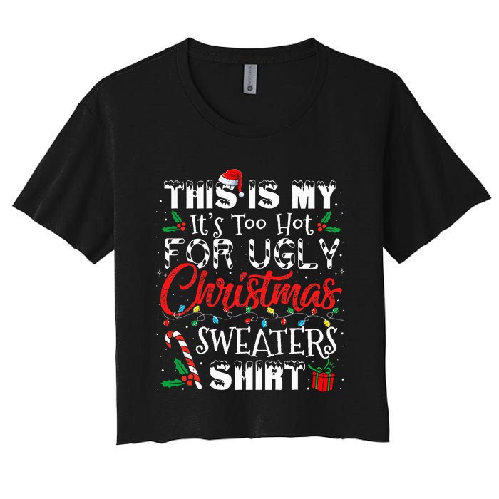 This Is My ItS Too Hot For Ugly Christmas Sweaters Women's Crop Top Tee