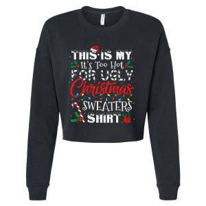 This Is My ItS Too Hot For Ugly Christmas Sweaters Cropped Pullover Crew