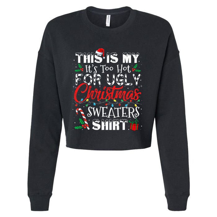 This Is My ItS Too Hot For Ugly Christmas Sweaters Cropped Pullover Crew