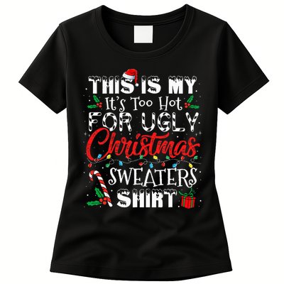This Is My ItS Too Hot For Ugly Christmas Sweaters Womens T-Shirt