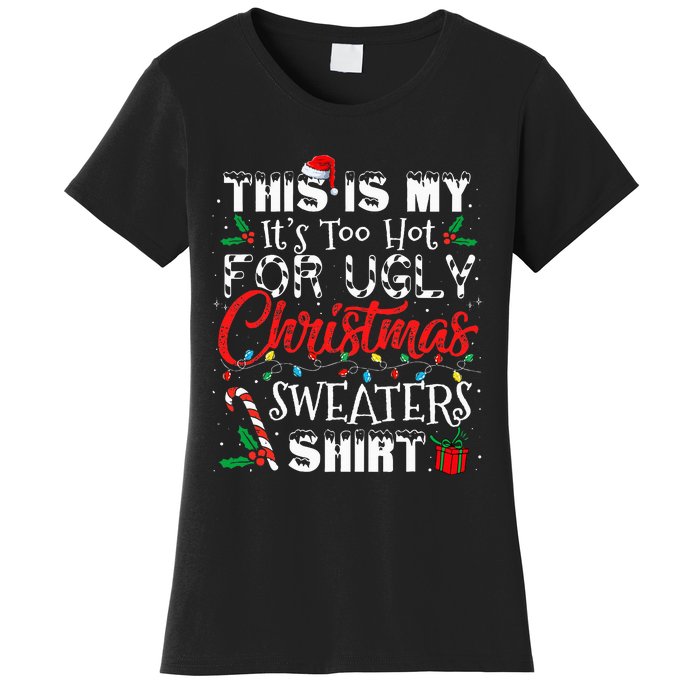 This Is My ItS Too Hot For Ugly Christmas Sweaters Women's T-Shirt