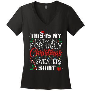 This Is My ItS Too Hot For Ugly Christmas Sweaters Women's V-Neck T-Shirt