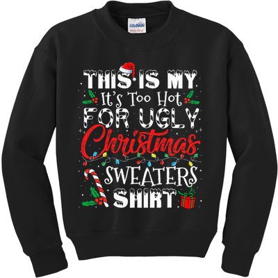 This Is My ItS Too Hot For Ugly Christmas Sweaters Kids Sweatshirt