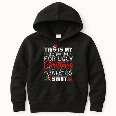 This Is My ItS Too Hot For Ugly Christmas Sweaters Kids Hoodie