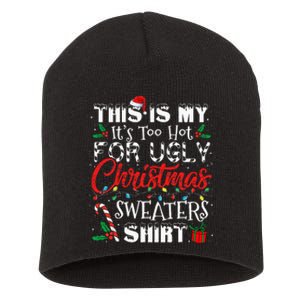 This Is My ItS Too Hot For Ugly Christmas Sweaters Short Acrylic Beanie