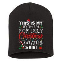 This Is My ItS Too Hot For Ugly Christmas Sweaters Short Acrylic Beanie