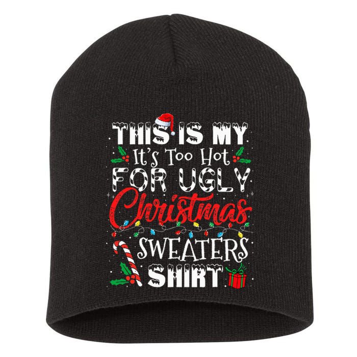 This Is My ItS Too Hot For Ugly Christmas Sweaters Short Acrylic Beanie