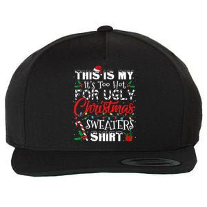 This Is My ItS Too Hot For Ugly Christmas Sweaters Wool Snapback Cap