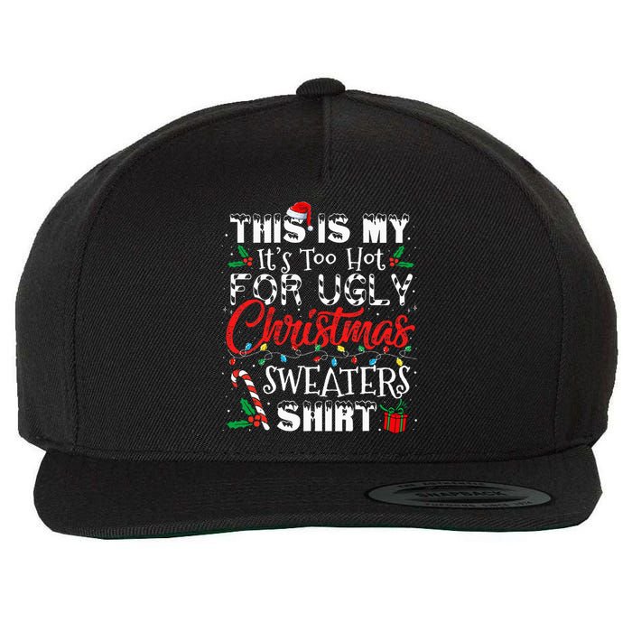 This Is My ItS Too Hot For Ugly Christmas Sweaters Wool Snapback Cap