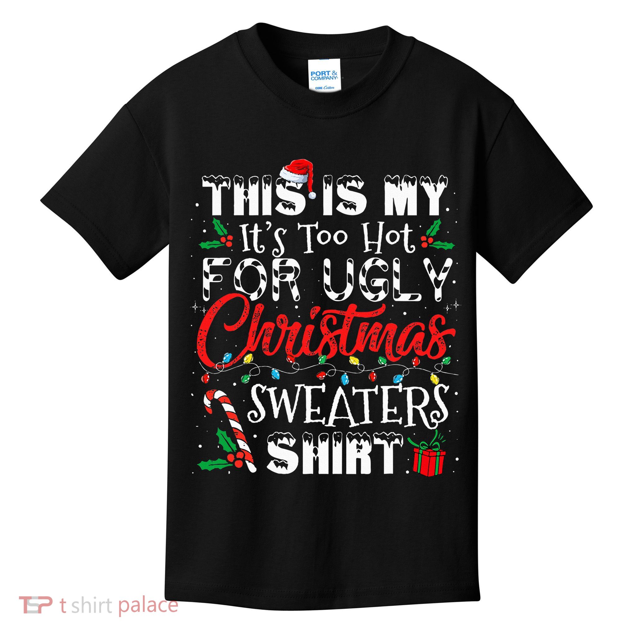 This Is My ItS Too Hot For Ugly Christmas Sweaters Kids T-Shirt