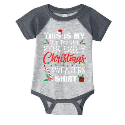 This Is My ItS Too Hot For Ugly Christmas Sweaters Infant Baby Jersey Bodysuit