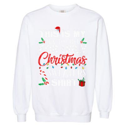 This Is My ItS Too Hot For Ugly Christmas Sweaters Garment-Dyed Sweatshirt