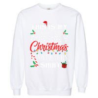 This Is My ItS Too Hot For Ugly Christmas Sweaters Garment-Dyed Sweatshirt