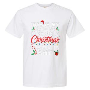 This Is My ItS Too Hot For Ugly Christmas Sweaters Garment-Dyed Heavyweight T-Shirt