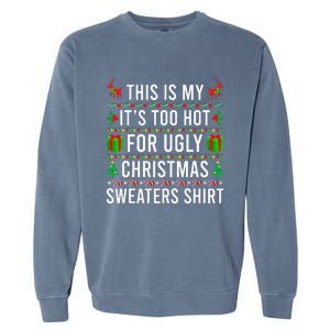 This Is My It's Too Hot For Ugly Christmas Sweaters Family  Garment-Dyed Sweatshirt