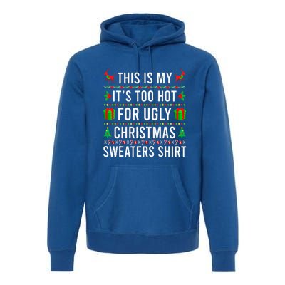 This Is My It's Too Hot For Ugly Christmas Sweaters Family  Premium Hoodie