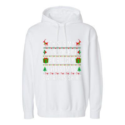 This Is My It's Too Hot For Ugly Christmas Sweaters Family  Garment-Dyed Fleece Hoodie