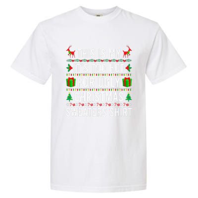 This Is My It's Too Hot For Ugly Christmas Sweaters Family  Garment-Dyed Heavyweight T-Shirt