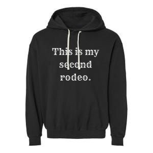 This Is My Second Rodeo Garment-Dyed Fleece Hoodie