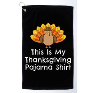 This Is My Thanksgiving Pajama Turkey Day Platinum Collection Golf Towel