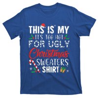 This Is My ItS Too Hot For Ugly Christmas Sweaters Gift T-Shirt