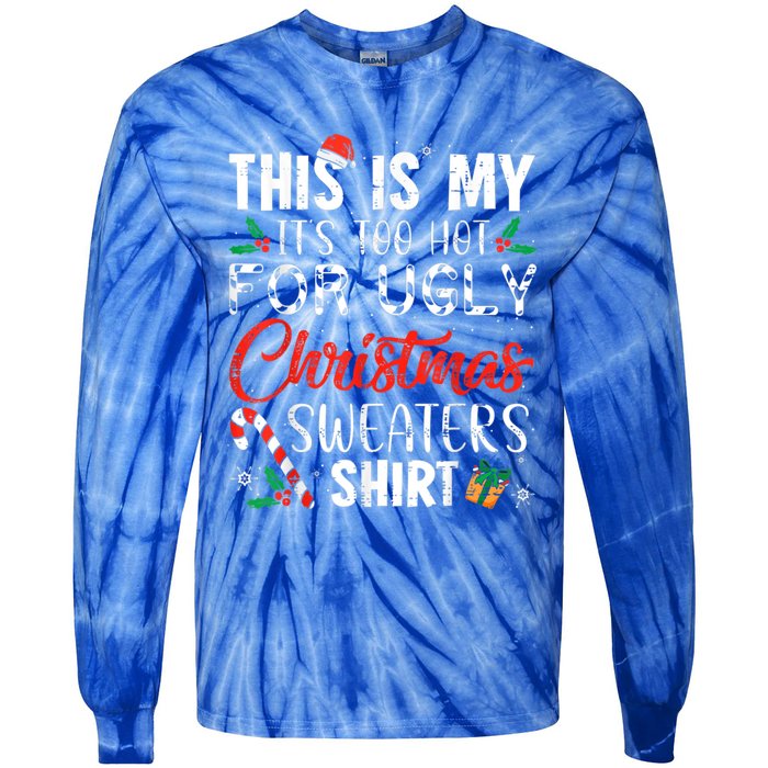 This Is My ItS Too Hot For Ugly Christmas Sweaters Gift Tie-Dye Long Sleeve Shirt