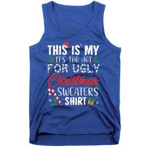 This Is My ItS Too Hot For Ugly Christmas Sweaters Gift Tank Top