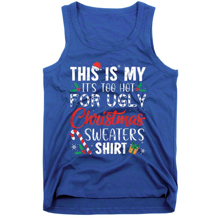 This Is My ItS Too Hot For Ugly Christmas Sweaters Gift Tank Top