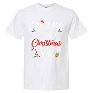 This Is My ItS Too Hot For Ugly Christmas Sweaters Gift Garment-Dyed Heavyweight T-Shirt