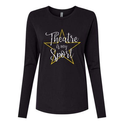 Theatre Is My Sport Musical Theater Thespian Broadway Womens Cotton Relaxed Long Sleeve T-Shirt