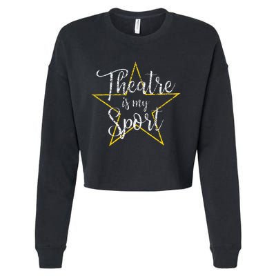 Theatre Is My Sport Musical Theater Thespian Broadway Cropped Pullover Crew