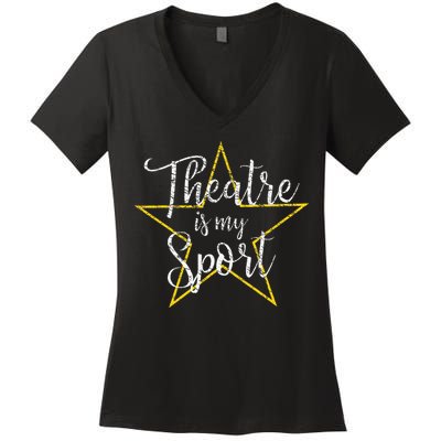 Theatre Is My Sport Musical Theater Thespian Broadway Women's V-Neck T-Shirt