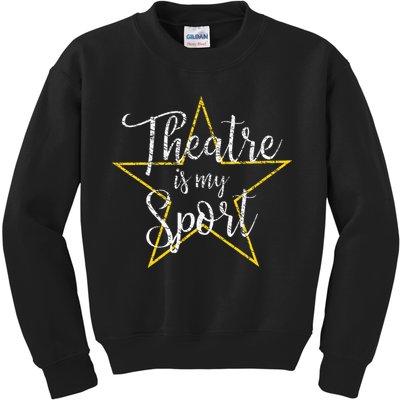 Theatre Is My Sport Musical Theater Thespian Broadway Kids Sweatshirt