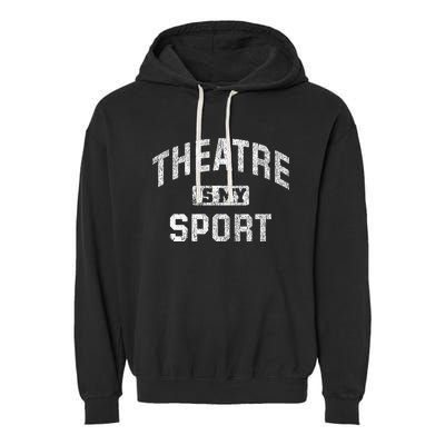 Theatre Is My Sport Theatre Quote Funny Thespian Gift Garment-Dyed Fleece Hoodie