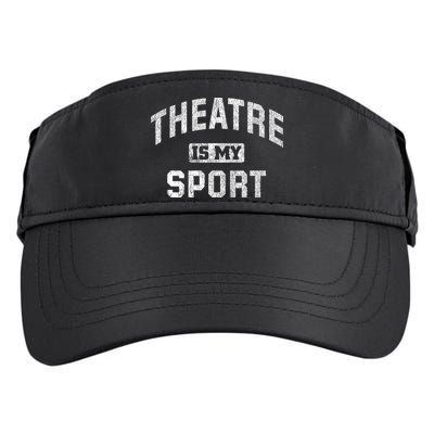 Theatre Is My Sport Theatre Quote Funny Thespian Gift Adult Drive Performance Visor