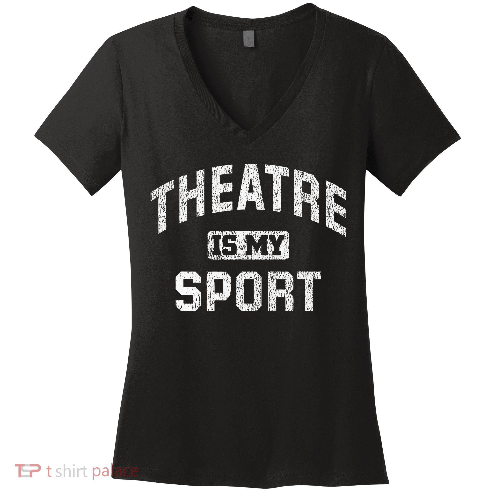 Theatre Is My Sport Theatre Quote Funny Thespian Gift Women's V-Neck T-Shirt