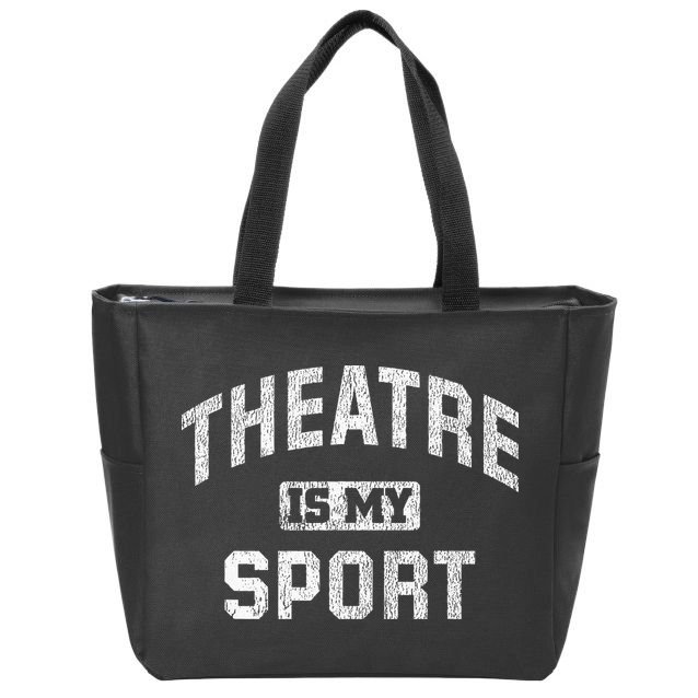 Theatre Is My Sport Theatre Quote Funny Thespian Gift Zip Tote Bag