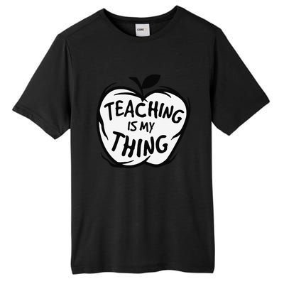 Teaching Is My Thing Happy TeacherS Day Teacher Life Tall Fusion ChromaSoft Performance T-Shirt