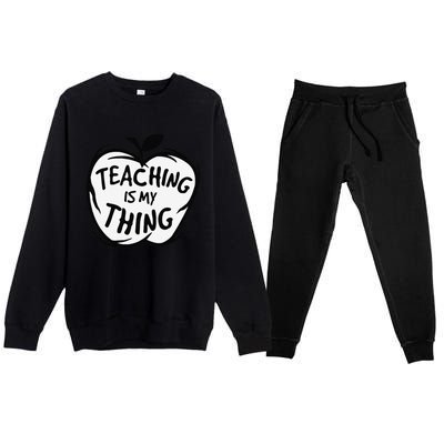 Teaching Is My Thing Happy TeacherS Day Teacher Life Premium Crewneck Sweatsuit Set