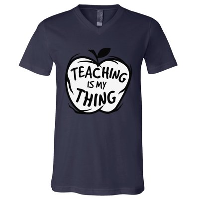 Teaching Is My Thing Happy TeacherS Day Teacher Life V-Neck T-Shirt