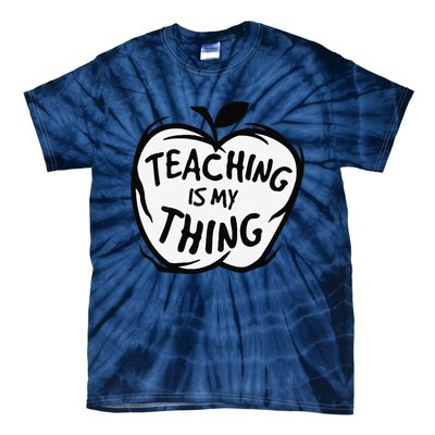 Teaching Is My Thing Happy TeacherS Day Teacher Life Tie-Dye T-Shirt