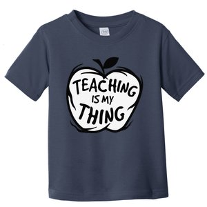 Teaching Is My Thing Happy TeacherS Day Teacher Life Toddler T-Shirt