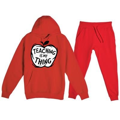 Teaching Is My Thing Happy TeacherS Day Teacher Life Premium Hooded Sweatsuit Set