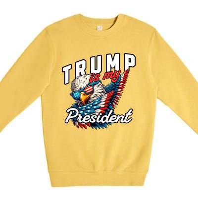 Trump Is My President Premium Crewneck Sweatshirt